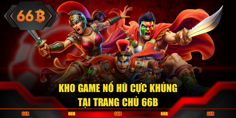 Săn jackpot cực khủng khi tham gia nổ hũ