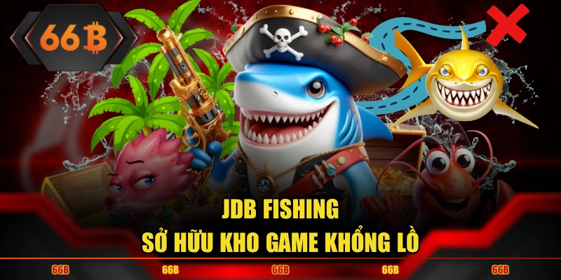 Sảnh JDB nổi tiếng với danh mục game mới lạ, độc đáo và cuốn hút