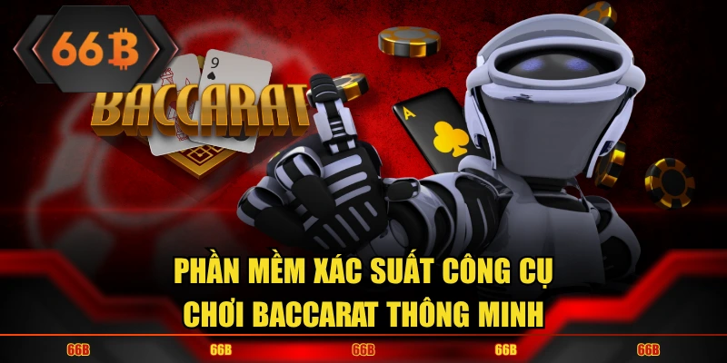 Phần mềm xác suất công cụ chơi Baccarat thông minh