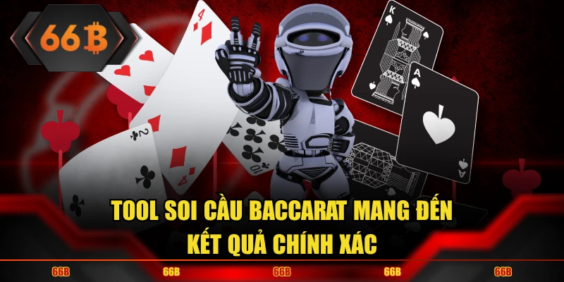 Tool soi cầu Baccarat mang đến kết quả chính xác