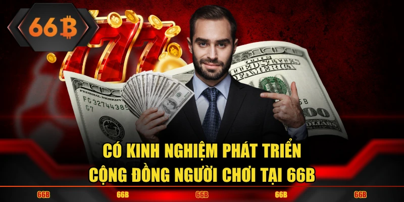 Khả năng phát triển cộng đồng khách hàng của đại lý 66B