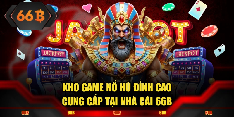 Giới thiệu 66B với kho game nổ hũ phong phú, đạt tiêu chuẩn