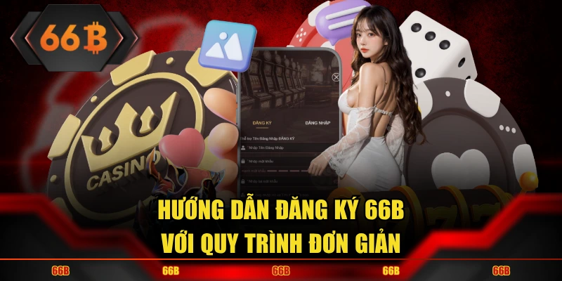 Hướng dẫn đăng ký 66B với quy trình đơn giản