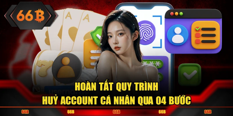 Thực hiện huỷ bỏ account trong một vài trường hợp