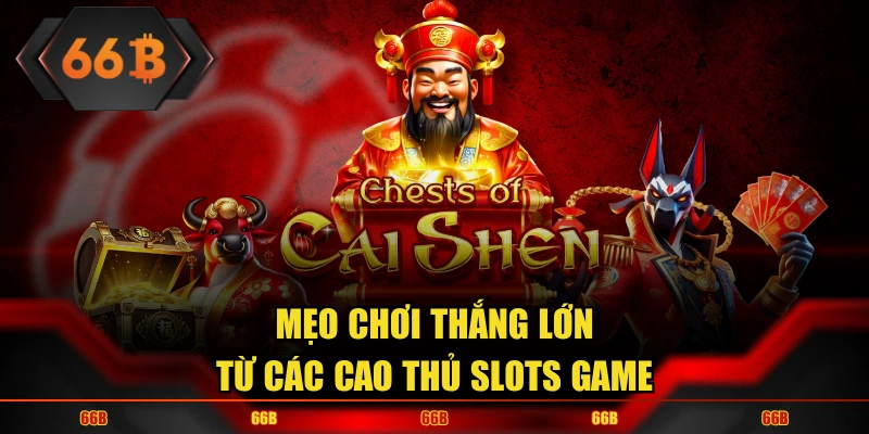 Kinh nghiệm quay nổ hũ thần may mắn thắng lớn dễ dàng