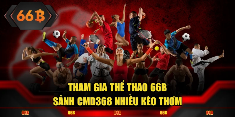 Tham gia thể thao 66B sảnh CMD368 nhiều kèo thơm
